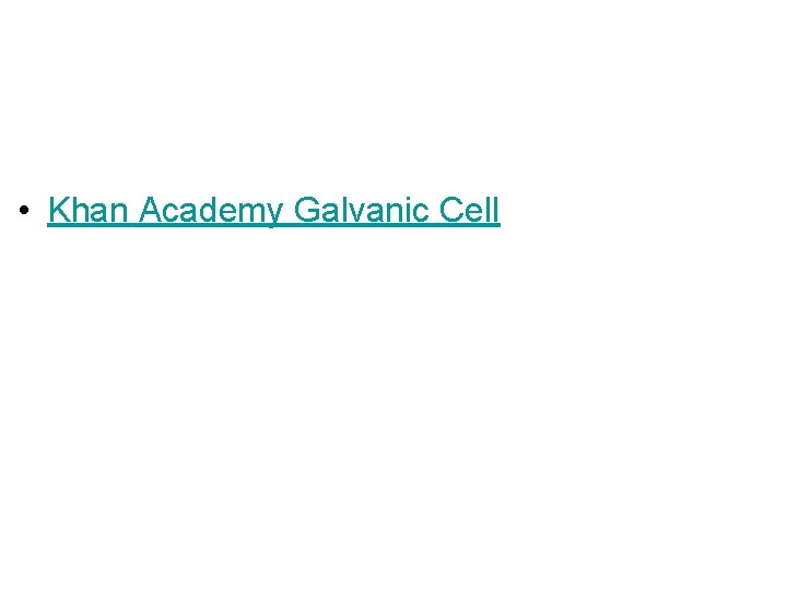  • Khan Academy Galvanic Cell 