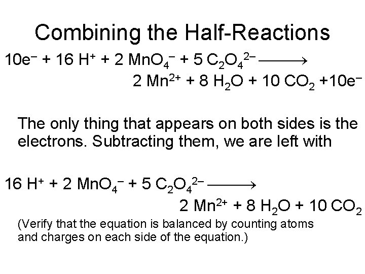 Combining the Half-Reactions 10 e– + 16 H+ + 2 Mn. O 4– +