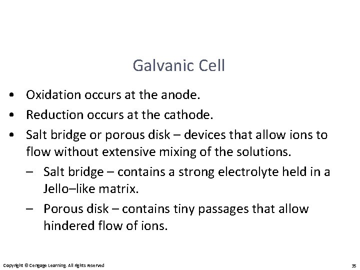 Galvanic Cell • Oxidation occurs at the anode. • Reduction occurs at the cathode.