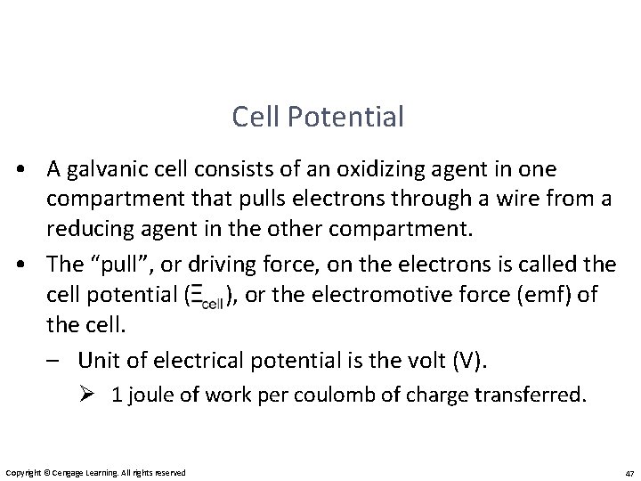 Cell Potential • A galvanic cell consists of an oxidizing agent in one compartment