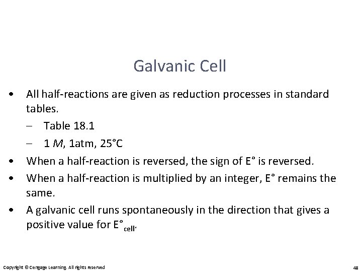 Galvanic Cell • All half-reactions are given as reduction processes in standard tables. –