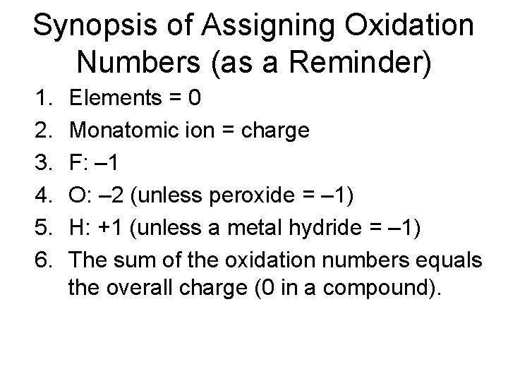 Synopsis of Assigning Oxidation Numbers (as a Reminder) 1. 2. 3. 4. 5. 6.