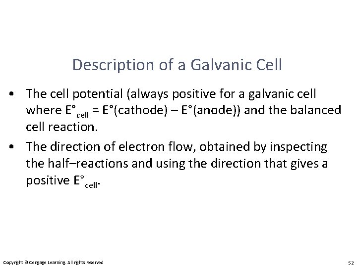 Description of a Galvanic Cell • The cell potential (always positive for a galvanic