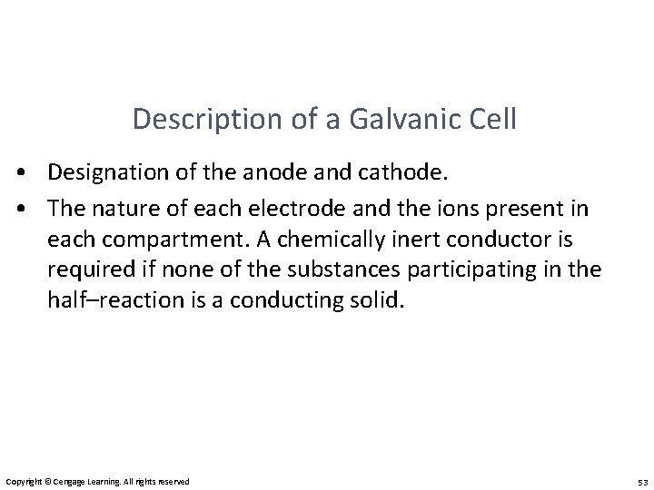 Description of a Galvanic Cell • Designation of the anode and cathode. • The