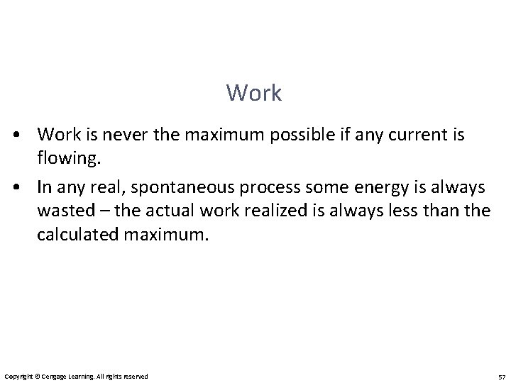 Work • Work is never the maximum possible if any current is flowing. •