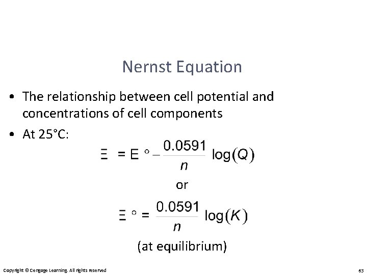 Nernst Equation • The relationship between cell potential and concentrations of cell components •