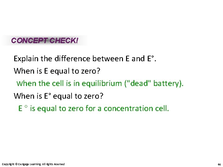 CONCEPT CHECK! Explain the difference between E and E°. When is E equal to