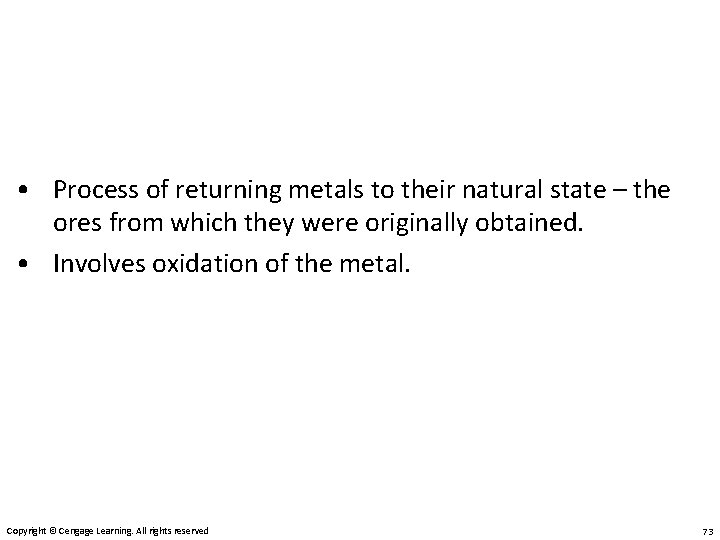  • Process of returning metals to their natural state – the ores from