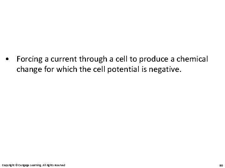  • Forcing a current through a cell to produce a chemical change for