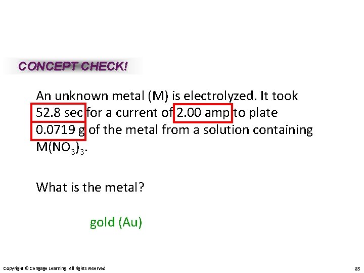 CONCEPT CHECK! An unknown metal (M) is electrolyzed. It took 52. 8 sec for