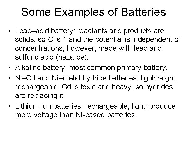 Some Examples of Batteries • Lead–acid battery: reactants and products are solids, so Q