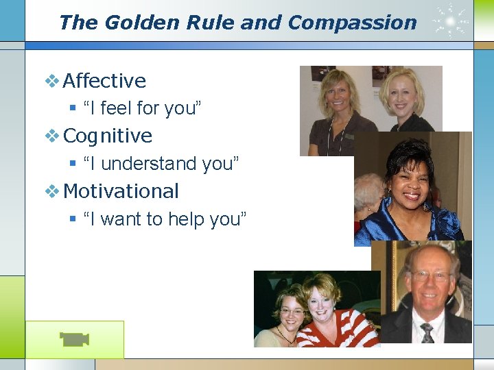The Golden Rule and Compassion v Affective § “I feel for you” v Cognitive