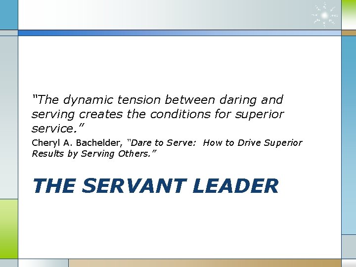 “The dynamic tension between daring and serving creates the conditions for superior service. ”