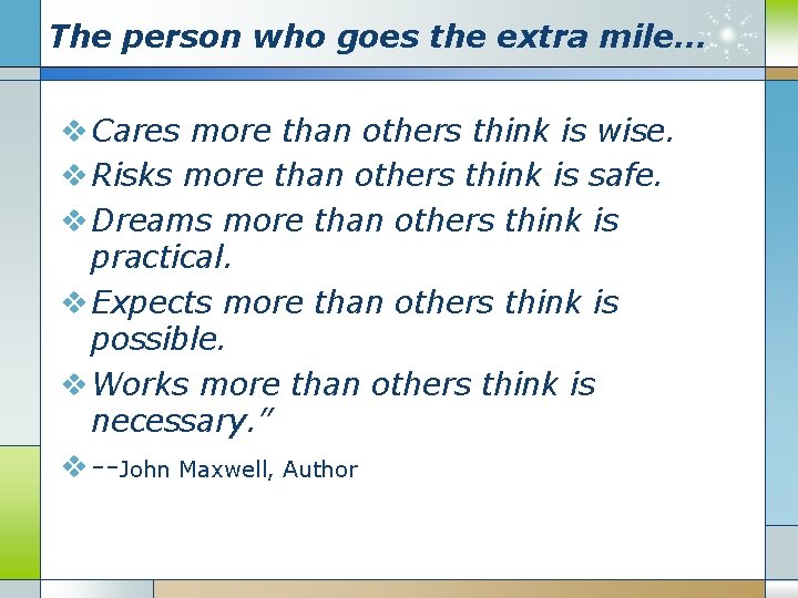 The person who goes the extra mile… v Cares more than others think is