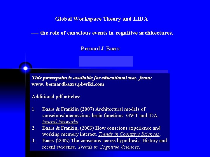 Global Workspace Theory and LIDA ---- the role of conscious events in cognitive architectures.