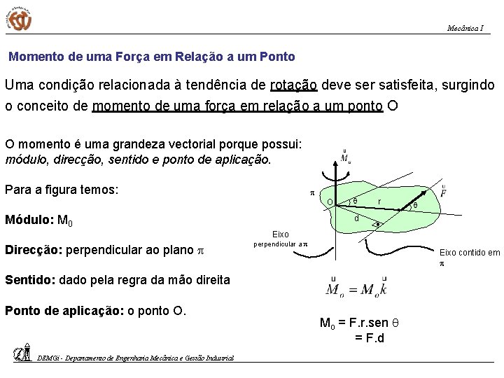 Mecânica I Momento de uma Força em Relação a um Ponto Uma condição relacionada