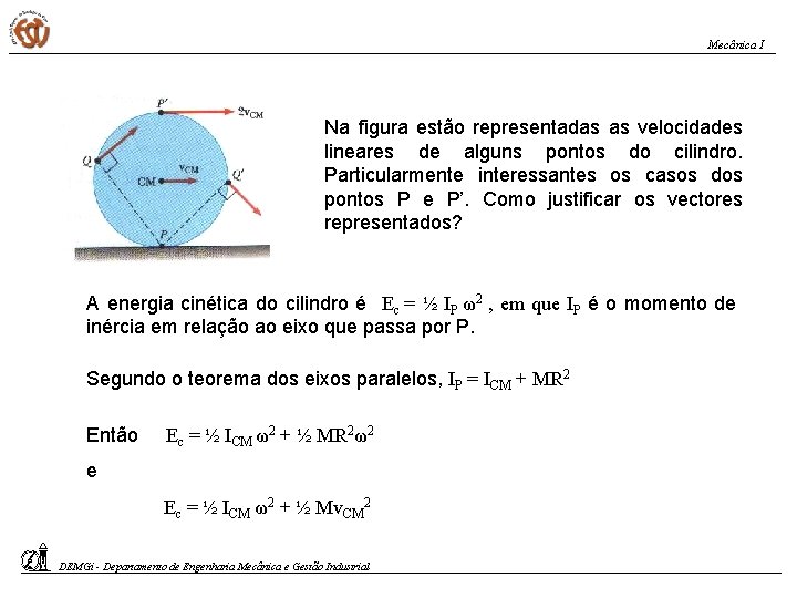 Mecânica I Na figura estão representadas as velocidades lineares de alguns pontos do cilindro.