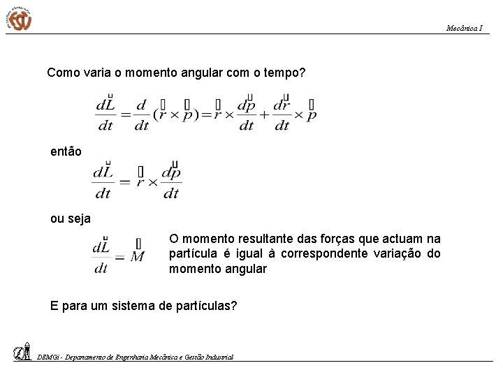Mecânica I Como varia o momento angular com o tempo? então ou seja O