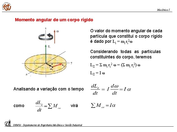Mecânica I Momento angular de um corpo rígido O valor do momento angular de