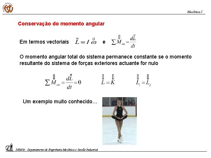 Mecânica I Conservação do momento angular Em termos vectoriais e O momento angular total