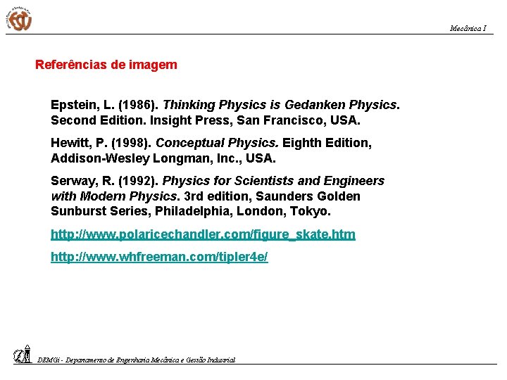 Mecânica I Referências de imagem Epstein, L. (1986). Thinking Physics is Gedanken Physics. Second