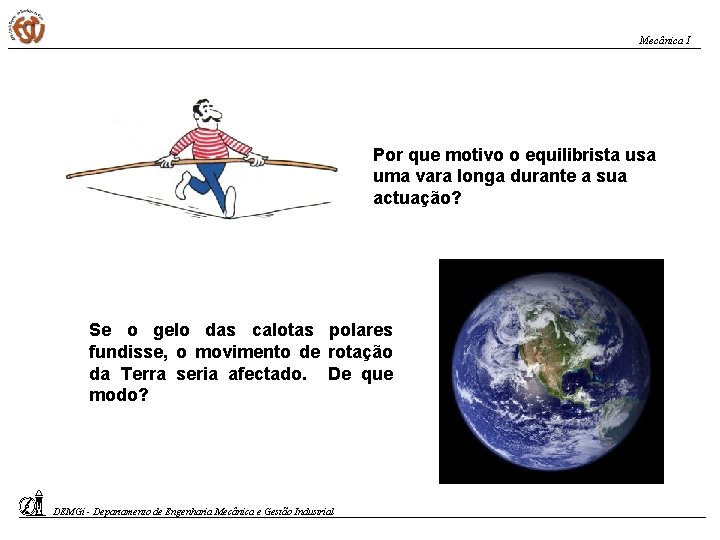 Mecânica I Por que motivo o equilibrista usa uma vara longa durante a sua