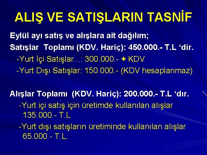 ALIŞ VE SATIŞLARIN TASNİF Eylül ayı satış ve alışlara ait dağılım; Satışlar Toplamı (KDV.