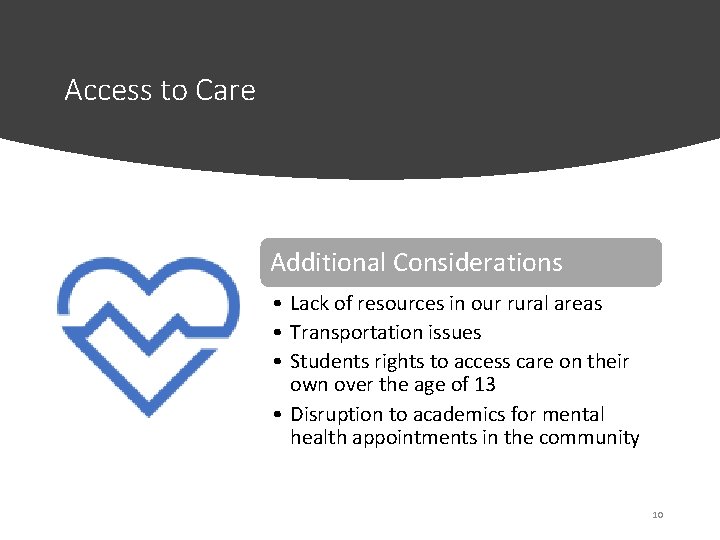 Access to Care Additional Considerations • Lack of resources in our rural areas •