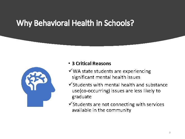 Why Behavioral Health in Schools? • 3 Critical Reasons üWA state students are experiencing