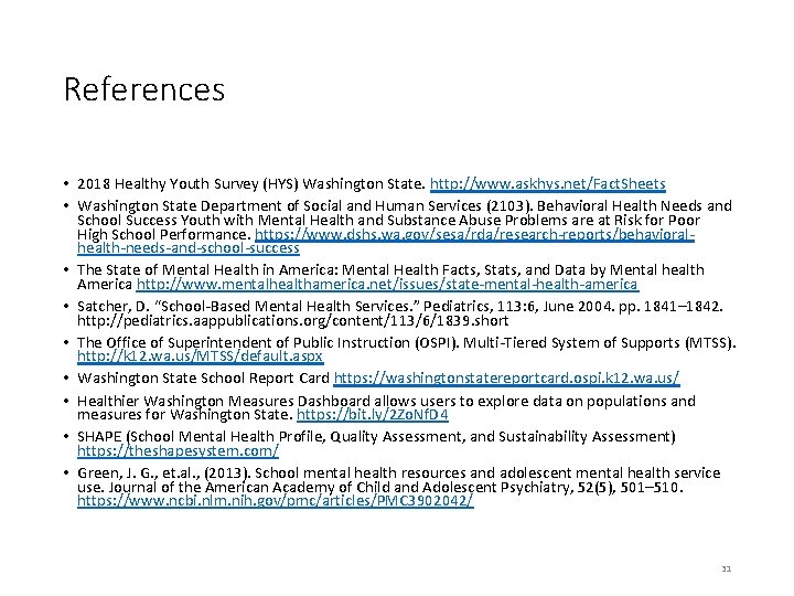 References • 2018 Healthy Youth Survey (HYS) Washington State. http: //www. askhys. net/Fact. Sheets