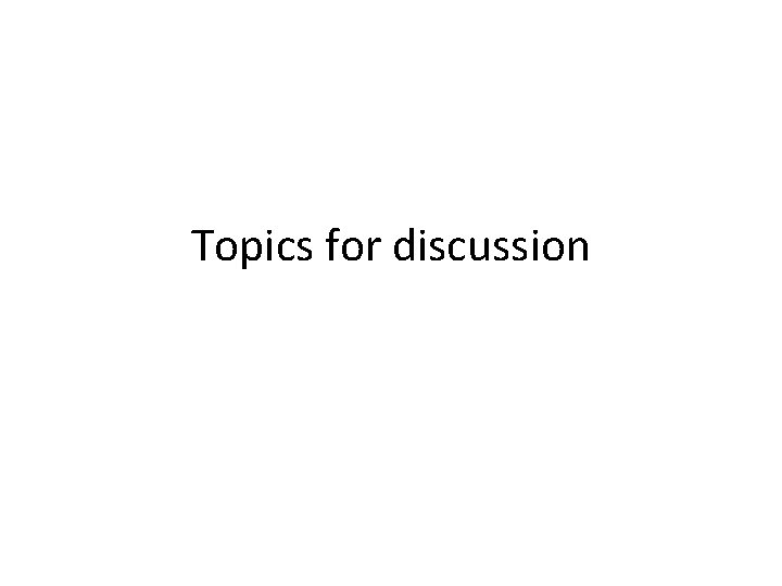 Topics for discussion 