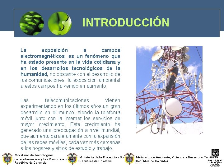 INTRODUCCIÓN La exposición a campos electromagnéticos, es un fenómeno que ha estado presente en