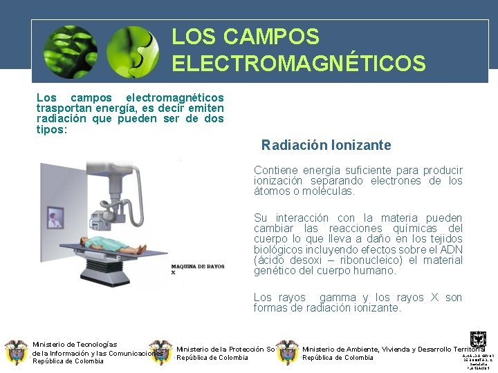 LOS CAMPOS ELECTROMAGNÉTICOS Los campos electromagnéticos trasportan energía, es decir emiten radiación que pueden