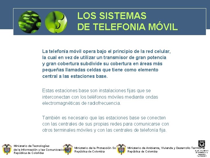 LOS SISTEMAS DE TELEFONIA MÓVIL La telefonía móvil opera bajo el principio de la