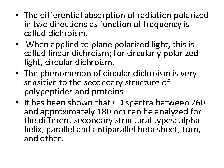  • The differential absorption of radiation polarized in two directions as function of