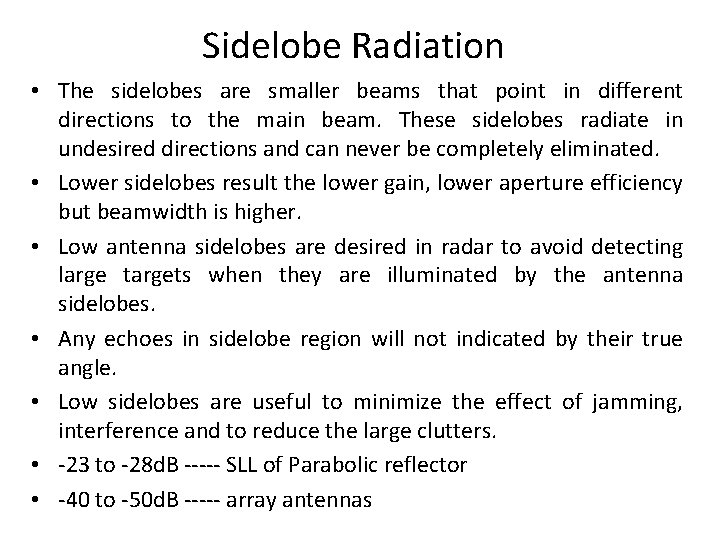 Sidelobe Radiation • The sidelobes are smaller beams that point in different directions to