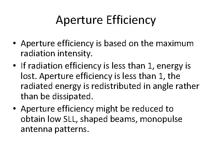 Aperture Efficiency • Aperture efficiency is based on the maximum radiation intensity. • If