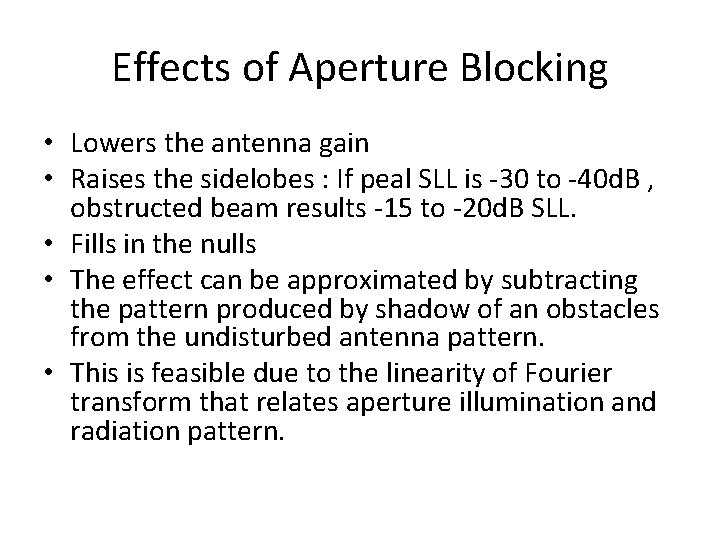 Effects of Aperture Blocking • Lowers the antenna gain • Raises the sidelobes :
