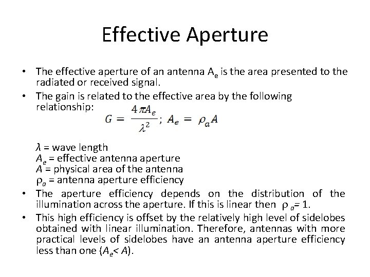Effective Aperture • The effective aperture of an antenna Ae is the area presented