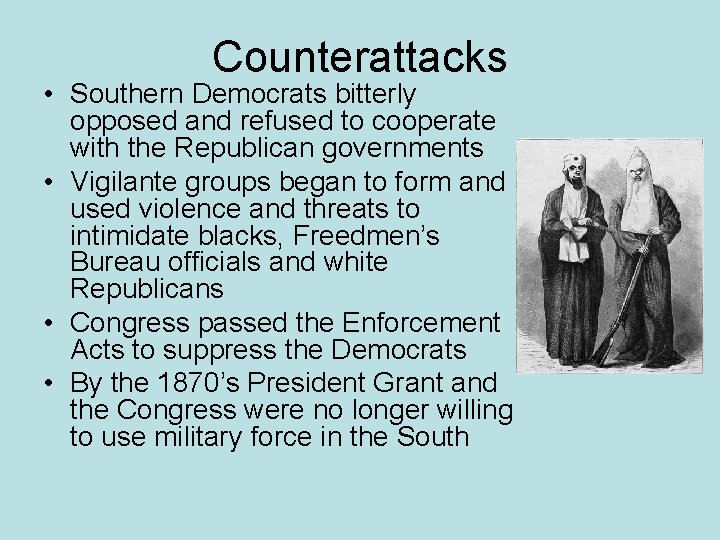 Counterattacks • Southern Democrats bitterly opposed and refused to cooperate with the Republican governments