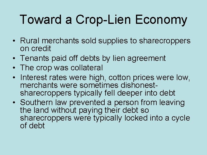 Toward a Crop-Lien Economy • Rural merchants sold supplies to sharecroppers on credit •