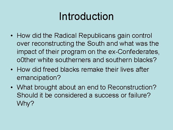 Introduction • How did the Radical Republicans gain control over reconstructing the South and