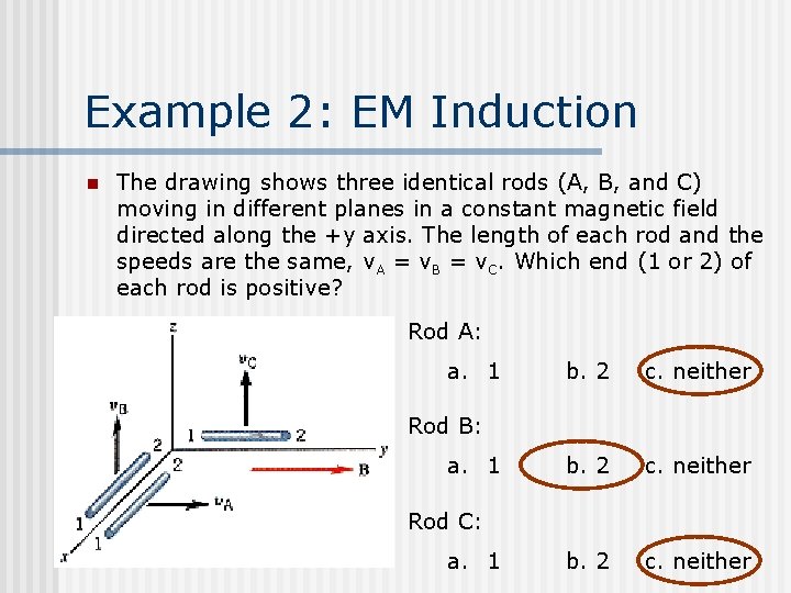 Example 2: EM Induction n The drawing shows three identical rods (A, B, and