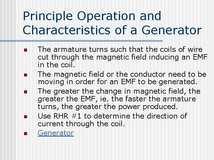 Principle Operation and Characteristics of a Generator n n n The armature turns such