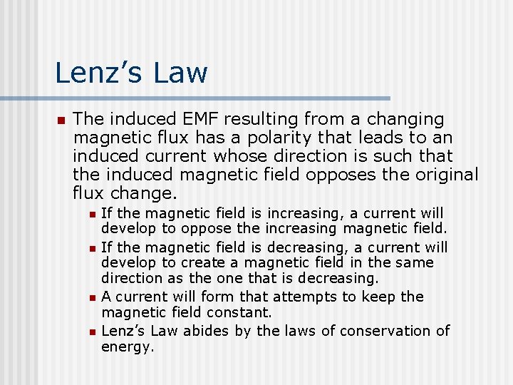 Lenz’s Law n The induced EMF resulting from a changing magnetic flux has a
