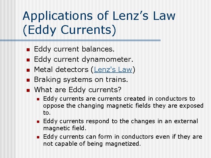 Applications of Lenz’s Law (Eddy Currents) n n n Eddy current balances. Eddy current