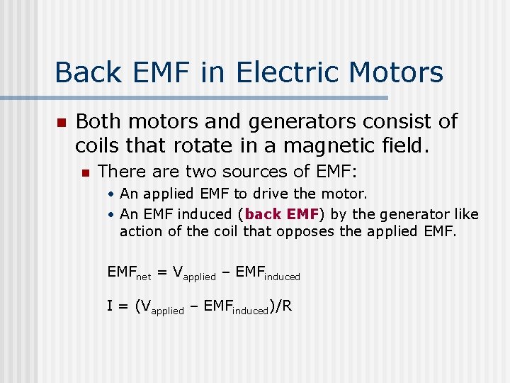 Back EMF in Electric Motors n Both motors and generators consist of coils that