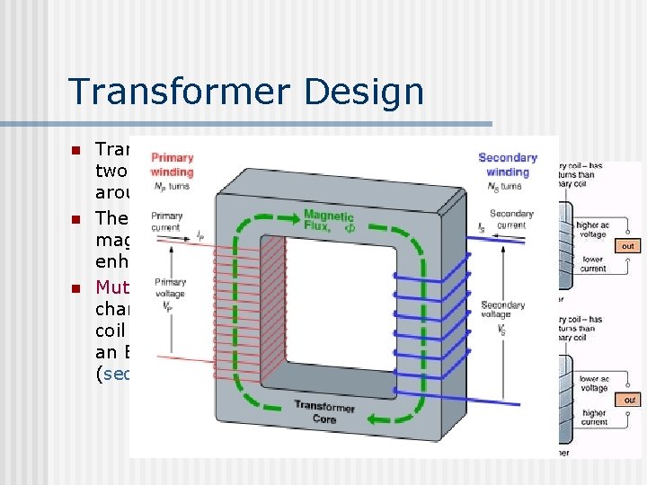 Transformer Design n Transformers consist of two windings wrapped around an iron core. The
