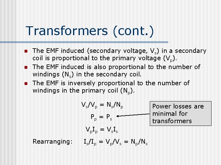 Transformers (cont. ) n n n The EMF induced (secondary voltage, Vs) in a