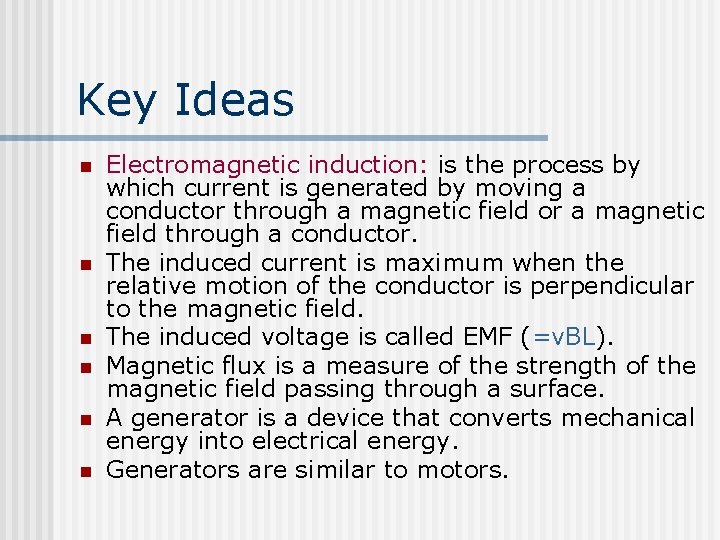 Key Ideas n n n Electromagnetic induction: is the process by which current is